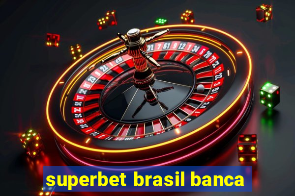 superbet brasil banca